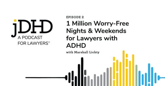 JDHD Worry free nights and weekends podcast episode 2 for lawyers with ADHD